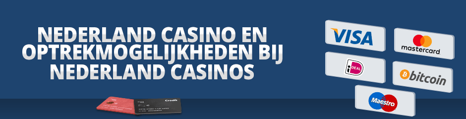 nederland casino en optrekmogelijkheden bij nederland casinos